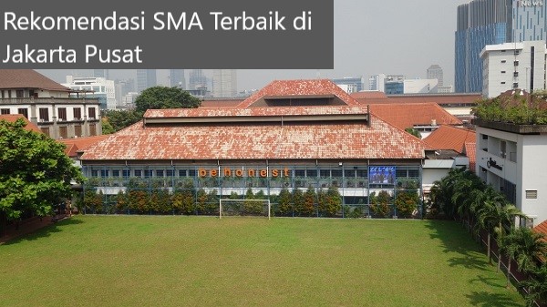 10 Rekomendasi SMA Terbaik di Jakarta Pusat Berdasarkan Nilai UTBK